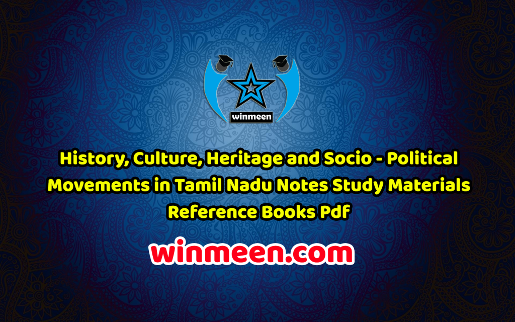 History, Culture, Heritage and Socio Political Movements in Tamil